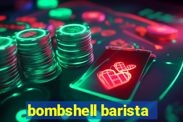bombshell barista
